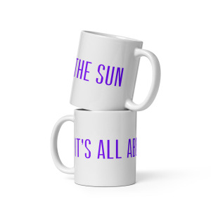 It's All About The Sun Mug